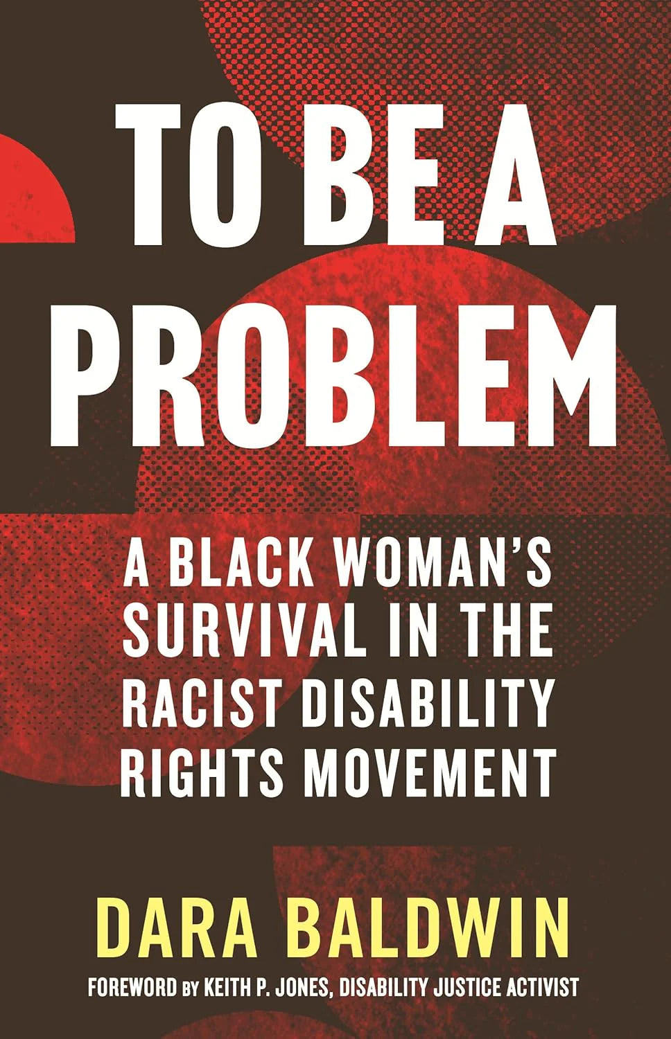 To Be a Problem: A Black Woman's Survival in the Racist Disability Rights Movement (Paperback)
