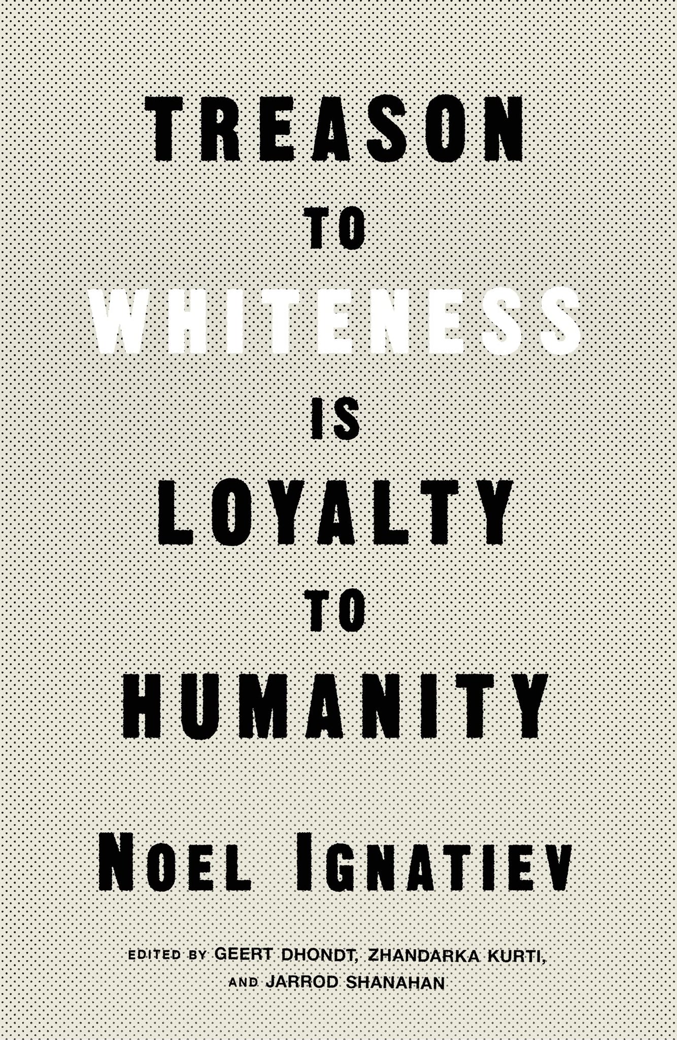 Treason to Whiteness Is Loyalty to Humanity (Paperback)