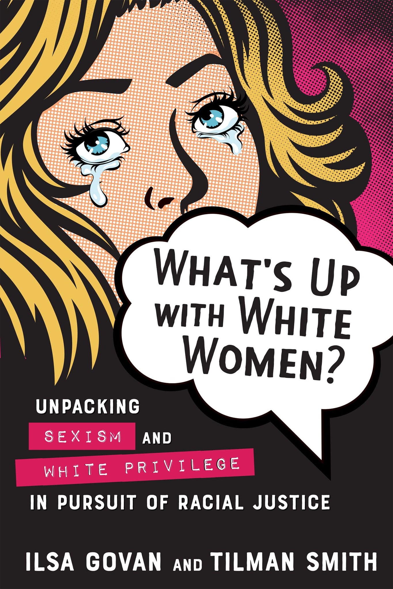 What's Up with White Women?: Unpacking Sexism and White Privilege in Pursuit of Racial Justice (Paperback)