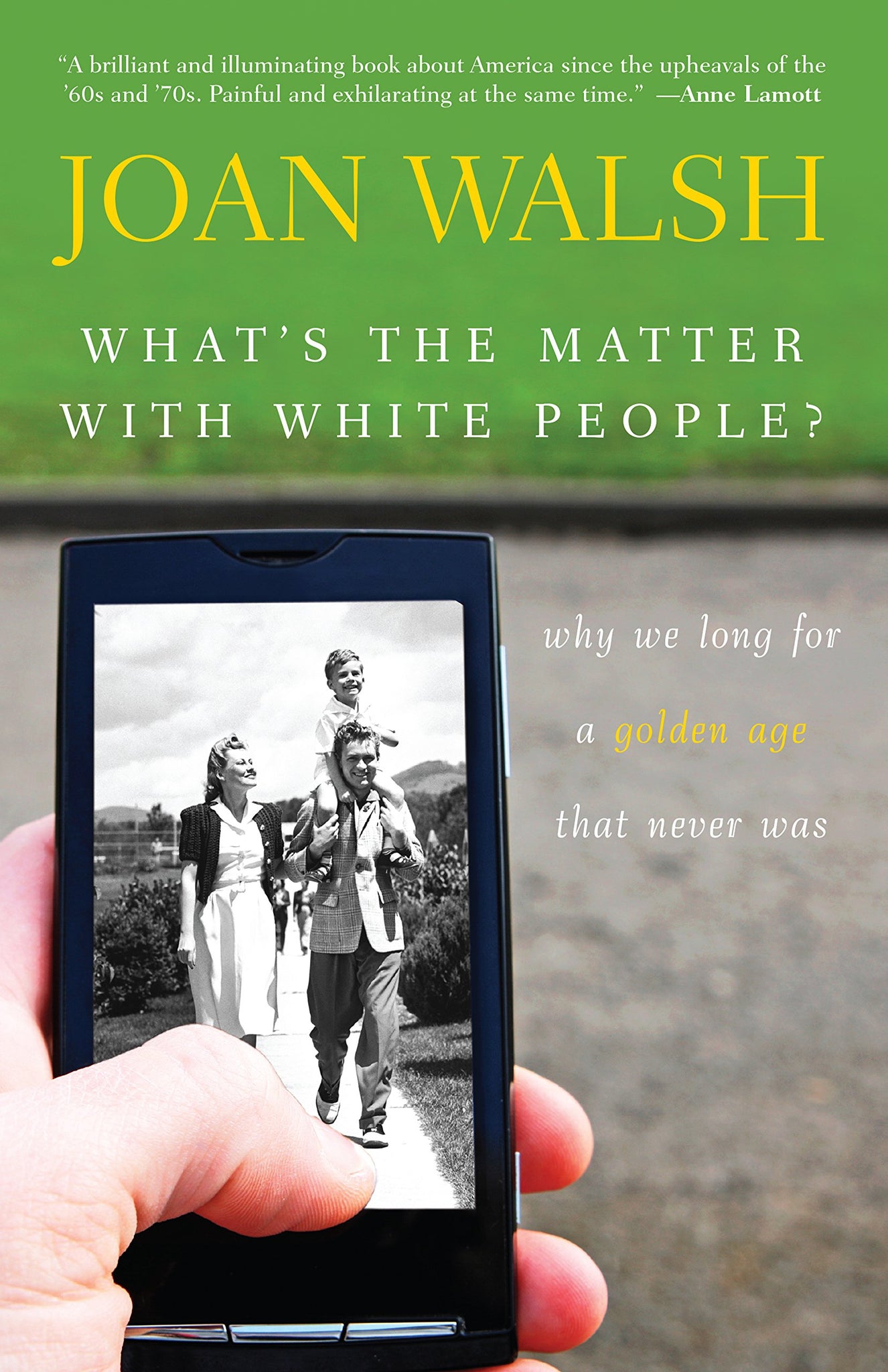 What's the Matter with White People?: Why We Long for a Golden Age That Never Was (Hardcover)
