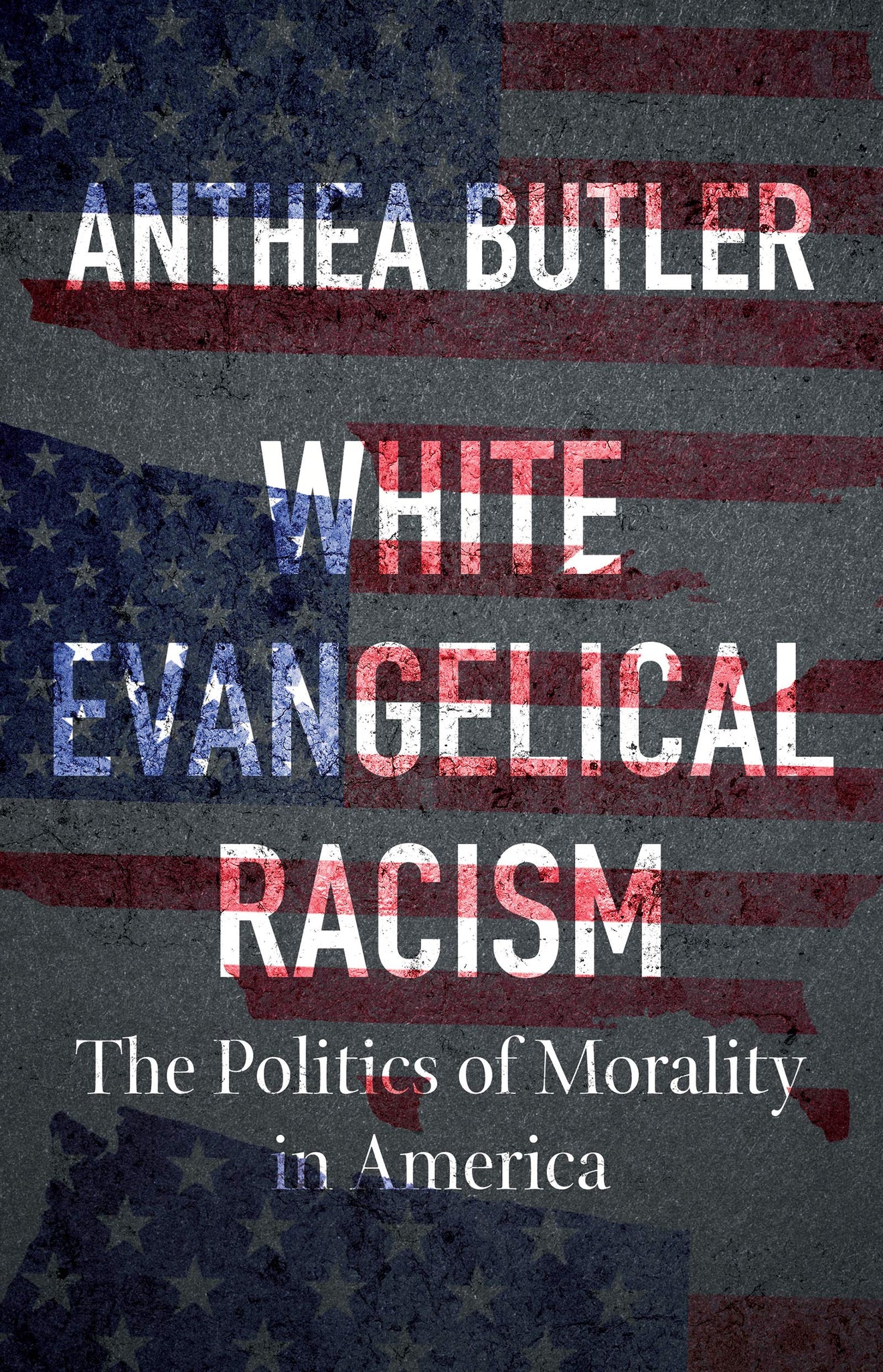 White Evangelical Racism: The Politics of Morality in America (Hardcover)