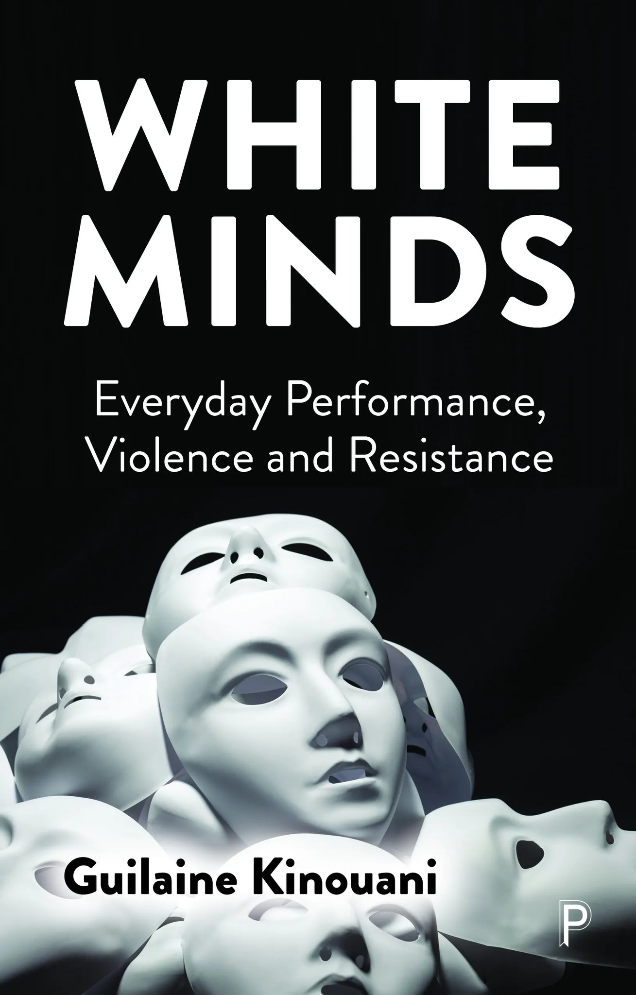 White Minds: Everyday Performance, Violence and Resistance (Paperback)