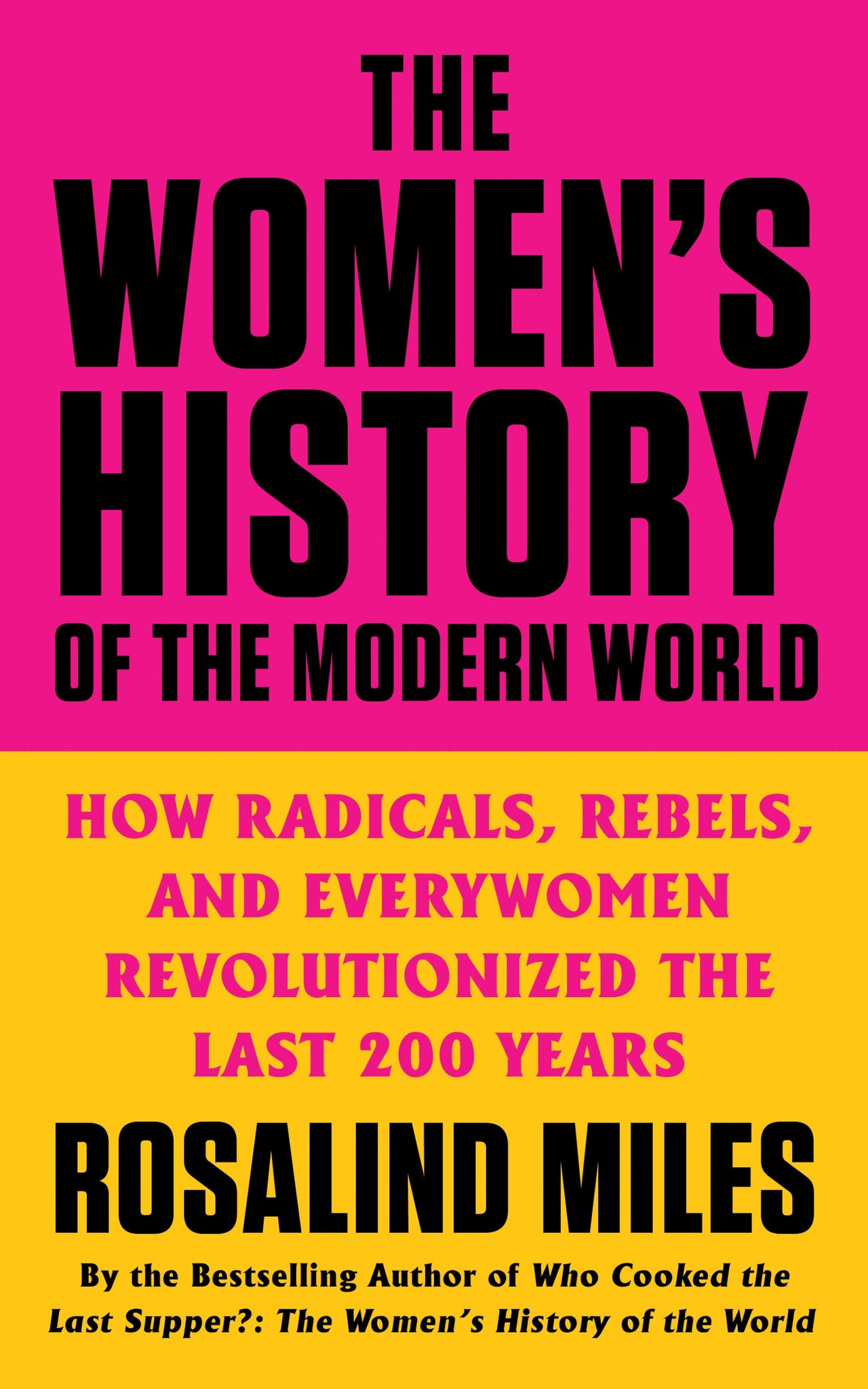 The Women's History of the Modern World: How Radicals, Rebels, and Everywomen Revolutionized the Last 200 Years (Paperback)