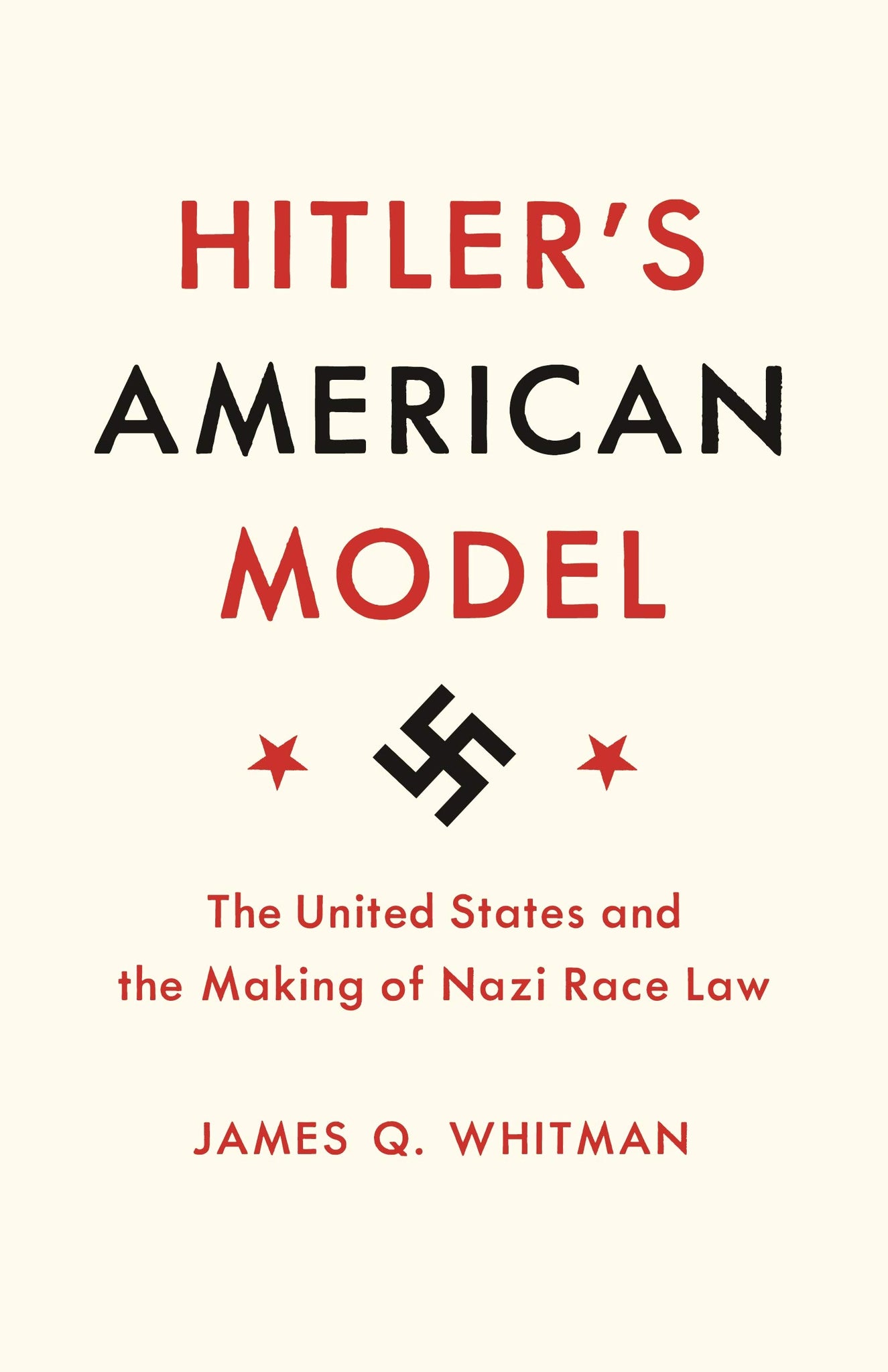 Hitler's American Model: The United States and the Making of Nazi Race Law (Paperback)
